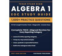 Texas STAAR Algebra 1 EOC Study Guide: Complete TEKS-Aligned Review with Worked Examples, Lessons, and Full-Length Practice Tests for Every Reporting Category