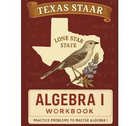 Texas STAAR Algebra I Workbook: A Complete Algebra 1 Practice Guide with Review, Exercises, and Test-Taking Strategies
