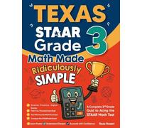 Texas STAAR Grade 3 Math Made Ridiculously Simple: A Comprehensive 3rd Grade Guide to Acing STAAR Math Test