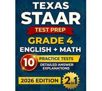 Texas STAAR Grade 4 English & Math Test Prep (2-IN-1): 10 Full-Length Practice Tests with Detailed Answer Explanations to Build Confidence and Ace the Test (Texas Staar Test Prep Series Grade 4)