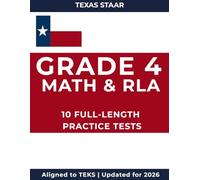 Texas STAAR Grade 4 Test Prep: Reading Language Arts (RLA) & Math Includes 10 Full-Length Practice Tests (5 RLA + 5 Math), TEKS-Aligned Review & Realistic Exam Practice
