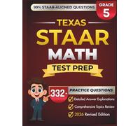 Texas STAAR Grade 5 MATH: Complete Grade 5 MATH Review with 5 Full-Length Practice Tests, 332+ STAAR-Questions, and Detailed Answer Explanations