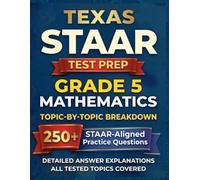 Texas STAAR Grade 5 Math Skill-Focused Test Prep: Topic-by-Topic Practice to Master the TEKS Standards and Ace the STAAR Test (Texas Staar Test Prep Series Grade 5)
