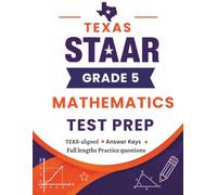 Texas STAAR Grade 5 Mathematics Test Prep: Complete Mathematice practice Workbook for 5th grader