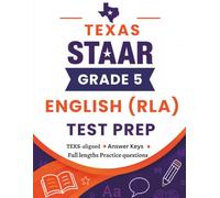 Texas STAAR Grade 5 Reading Language Arts Test Prep: Complete Reading Language Arts ( RLA ) Practice Workbook for 5th grader