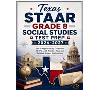 Texas STAAR Grade 8 Social Studies Test Prep 2026-2027: TEKS-Aligned Study Guide with 4 Full-Length Practice Tests and Detailed Answer Explanations
