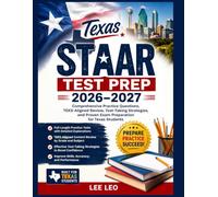 Texas STAAR Test Prep 2026-2027: Comprehensive Practice Questions, TEKS-Aligned Review, Test-Taking Strategies, and Proven Exam Preparation for Texas Students