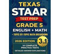 Texas STAAR Test Prep Grade 5: Complete 3-in-1 Workbook for English and Mathematics with 11 Full-Length Practice Tests, Topic-by-Topic Math Practice, and Detailed Answer Explanations