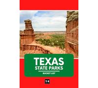 Texas State Parks Bucket List: Travel Guide & Adventure Journal for Exploring Texas State Parks - Hikes, Camping, Wildlife, and Must-See Sights with Space for Notes & Memories