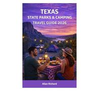 TEXAS STATE PARKS & CAMPING TRAVEL GUIDE 2026: Essential Camping Companion with the Best Parks, Scenic Trails, RV & Tent Camping, Cabins, Itineraries ... Campers (UPDATED TRAVEL COMPANION)