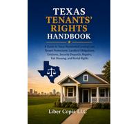 TEXAS TENANTS' RIGHTS HANDBOOK: A Guide to Texas Residential Leasing Law, Tenant Protections, Landlord Obligations, Evictions, Security Deposits, Repairs, Fair Housing, and Rental Rights