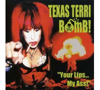 Texas Terri Bomb - Your Lips My Ass [Us Import]