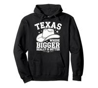 Texas Texas Where Bigger Really Is Better Pullover Hoodie