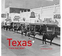 Texas Then and Now®: A comprehensive photographic book, exploring Texas history, traditions and landmarks