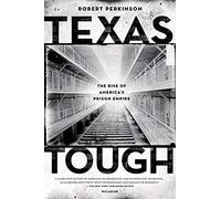 Texas Tough: The Rise of America's Prison Empire