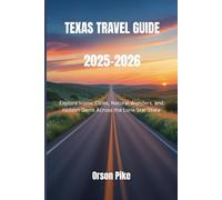 Texas Travel Guide 2025-2026: Explore Iconic Cities, Natural Wonders, and Hidden Gems Across the Lone Star State