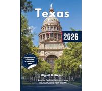Texas Travel Guide 2026: Explore Top Cities walks, Fine dining, National parks, Hidden attractions, Day trips and Itinerary for all Adventures