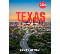 Texas TRAVEL GUIDE 2026 (Full Color): Texas: Where Big Skies, Bold History, and the Spirit of the Frontier Come Together
