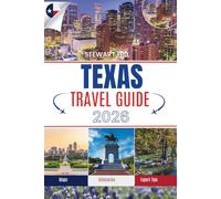 TEXAS TRAVEL GUIDE 2026: The Essential Guide to the Lone Star State’s Cities,Small Towns, and Wild Escapes