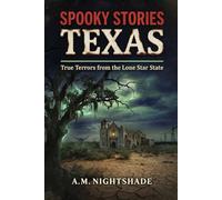 Texas: True Terrors from the Lone Star State (Spooky Stories: America's Haunted States)