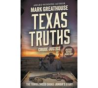 Texas Truths: Crude Justice (A Western Adventure Series): 13 (The Tumbleweed Sagas)