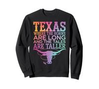 Texas Where The Horns Are Long And The Tales Are Taller Sweatshirt