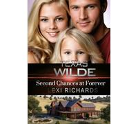 Texas Wilde: Second Chances at Forever (Texas Wilde Dude Ranch)