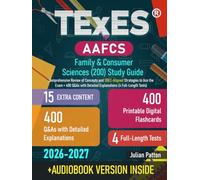 TExES AAFCS Family & Consumer Sciences (200) Study Guide: Comprehensive Review of Concepts and SBEC-Aligned Strategies to Ace the Exam + 400 Q&As with Detailed Explanations (4 Full-Length Tests)