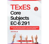 Texes Core Subjects EC-6 291: Test Prep with Practice Questions and Answer Explanations for the Texas Examinations of Educator Standards