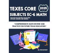 TExES Core Subjects EC-6 Math for Beginners: "Comprehensive Math Review and Practice for Future Texas Educators"