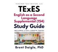TExES ESL Supplemental (154) Exam Study Guide: Comprehensive Prep with 3 Full-Length Practice Tests for Texas English as a Second Language Teacher Certification