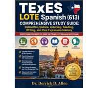 TExES LOTE Spanish (613) Comprehensive Study Guide: Instruction, Culture, Listening, Reading, Writing, and Oral Expression Mastery (Teacher Certification Mastery Series)