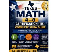 TExES Math 4-8 Certification (115): Complete Study Guide for Number Concepts, Algebra, Geometry, and Statistics (Teacher Certification Mastery Series)