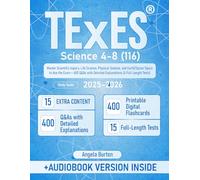 TExES Science 4-8 (116) Study Guide: Master Scientific Inquiry, Life Science, Physical Science, and Earth/Space Topics to Ace the Exam + 400 Q&As with Detailed Explanations (4 Full-Length Tests)