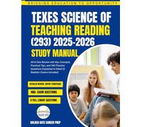 TExES Science of Teaching Reading (293) 2025-2026 Study Manual: All-in-One Review with Key Concepts, Practical Tips, and 540 Practice Questions Explained in Detail (6 Realistic Exams Included)