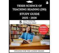 TExES Science of Teaching Reading (293) Study Guide 2025-2026: Your All-in-One Prep to Success with Practice Questions, Detailed Explanations, and Expert Strategies