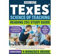 TExES Science of Teaching Reading 293 Study Guide: Complete Content Review, 540 Questions Across 6 Full-Length Tests and Constructed-Response Strategies