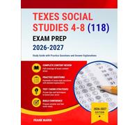 Texes Social Studies 4-8 (118) Exam Prep 2026-2027: Study Guide with Practice Questions and Answer Explanations