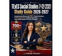 TExES Social Studies 7-12 (232) Study Guide 2026-2027: Comprehensive Review with 700+ Practice Questions, 5 Full-Length Tests, Detailed Explanations, ... Strategies (THE ILLUSTRATED GUIDE SERIES)