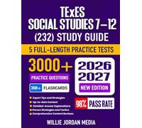 TExES Social Studies 7-12 (232) Study Guide 2026-2027: Test Prep, Proven Strategies, 5 Full-Length Practice Tests and Detailed Answer Explanations ... for the TExES Teacher Certification