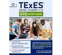 TExES Social Studies 7-12 (232) Study Guide: Comprehensive Content Review, Expert Test-Taking Strategies and 5 Full-Length Practice Tests with Explanations to Ace Your Certification Exam