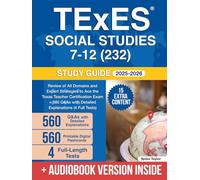 TExES Social Studies 7-12 (232) Study Guide: Review of All Domains and Expert Strategies to Ace the Texas Teacher Certification Exam + 560 Q&As with Detailed Explanations (4 Full Tests)