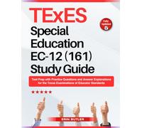 TExES Special Education EC-12 (161) Study Guide: Test Prep with Practice Questions and Answer Explanations for the Texas Examinations of Educator Standards