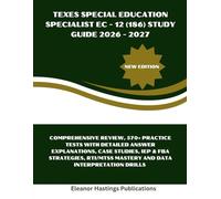 TExES Special education specialist EC - 12 (186) study guide 2026 - 2027: Comprehensive Review, 570+ Practice Tests, Case Studies, IEP & FBA ... Mastery, and Data Interpretation Drills