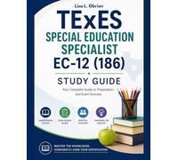 TExES Special Education Specialist EC-12 (186) Study Guide: Comprehensive Content Review, Practice Questions, and Strategies to Pass the Texas Educator Certification Assessment.