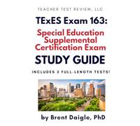 TExES Special Education Supplemental (163) Study Guide: 3 Full-Length Practice Tests + Comprehensive Prep for the Texas Teacher Certification Exam