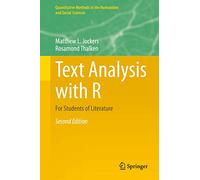 Text Analysis with R: For Students of Literature (Quantitative Methods in the Humanities and Social Sciences)