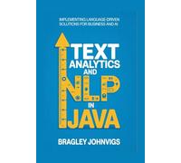 Text Analytics and NLP in Java: Implementing Language-Driven Solutions for Business and AI
