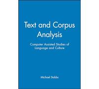 Text and Corpus Analysis: Computer Assisted Studies of Language and Culture: 23 (Language in Society)