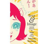 Text and Image : Making Meaning in Manga and Comics